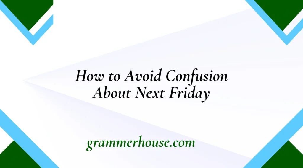 How to Avoid Confusion About Next Friday