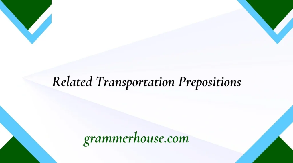 Related Transportation Prepositions
