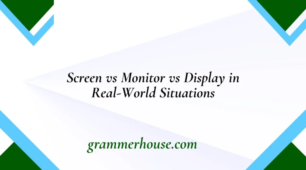 Screen vs Monitor vs Display in Real-World Situations