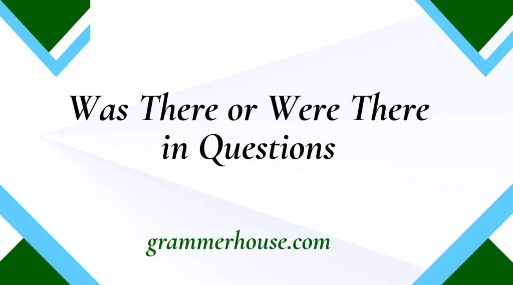 Was There or Were There in Questions