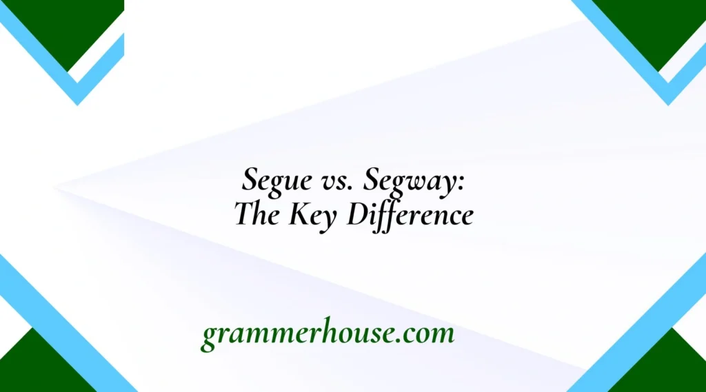 Segue vs. Segway: The Key Difference