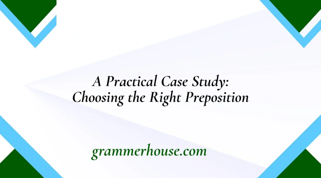A Practical Case Study: Choosing the Right Preposition