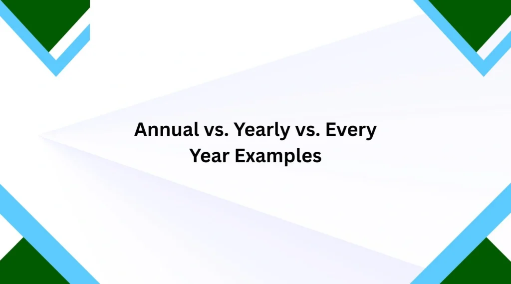 Annual vs. Yearly vs. Every Year Examples