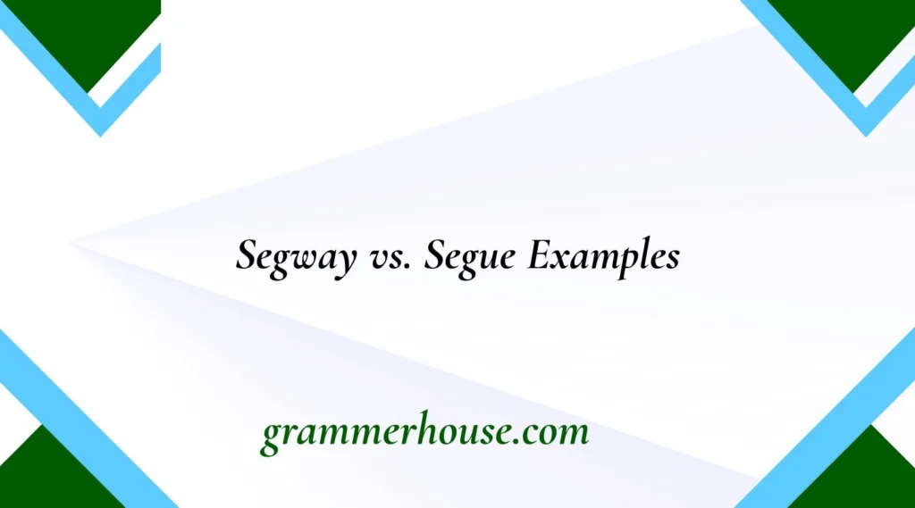 Segway vs. Segue Examples