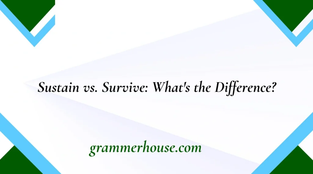 Sustain vs. Survive: What's the Difference
