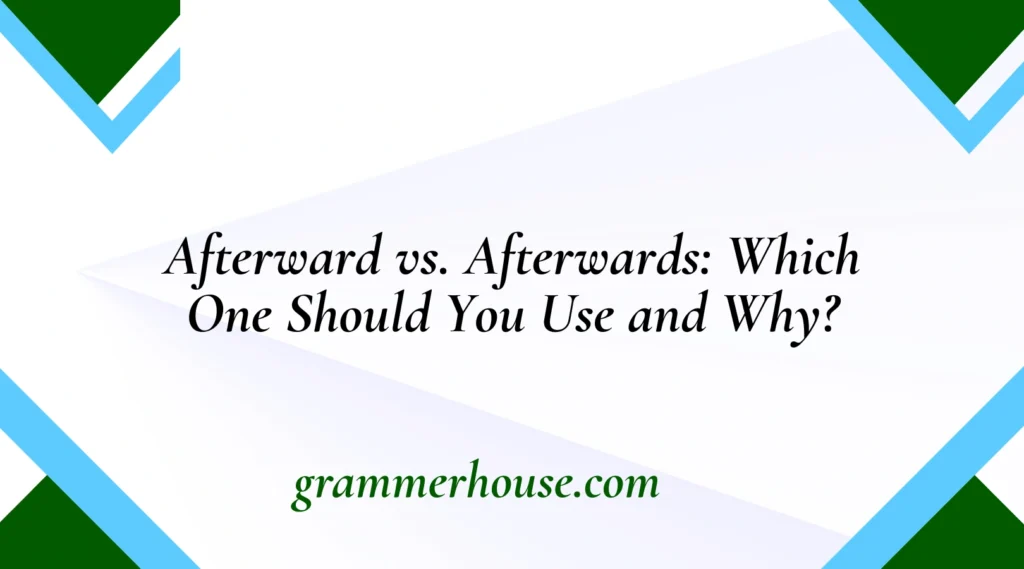 Afterward vs. Afterwards