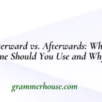 Afterward vs. Afterwards