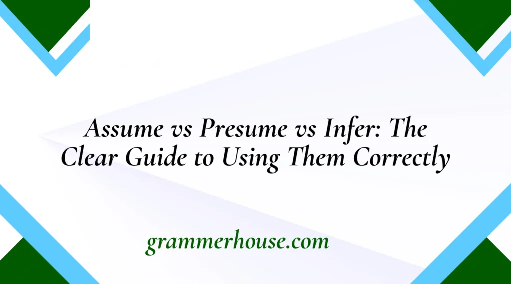 Assume vs Presume vs Infer