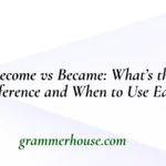 Become vs Became
