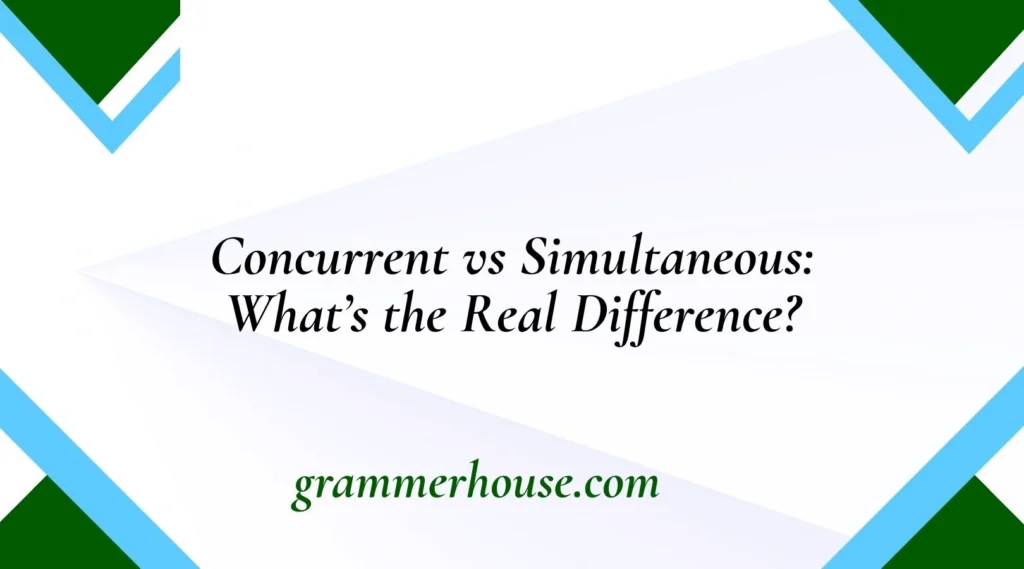 Concurrent vs Simultaneous
