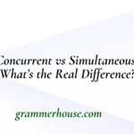 Concurrent vs Simultaneous