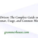 Drove vs. Driven