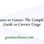 Gases or Gasses