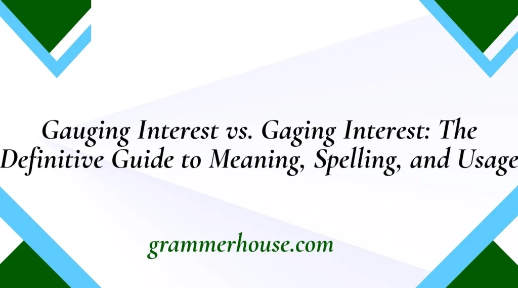 Gauging Interest vs. Gaging Interest
