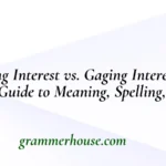 Gauging Interest vs. Gaging Interest