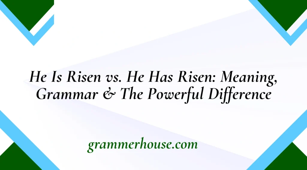 He Is Risen vs. He Has Risen