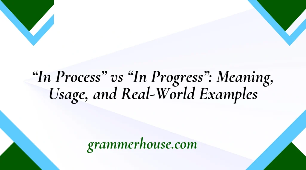 “In Process” vs “In Progress”