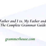 My Father and I vs. My Father and Me