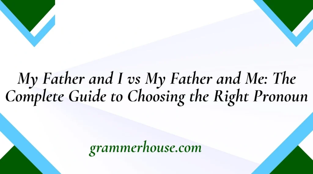 My Father and I vs My Father and Me