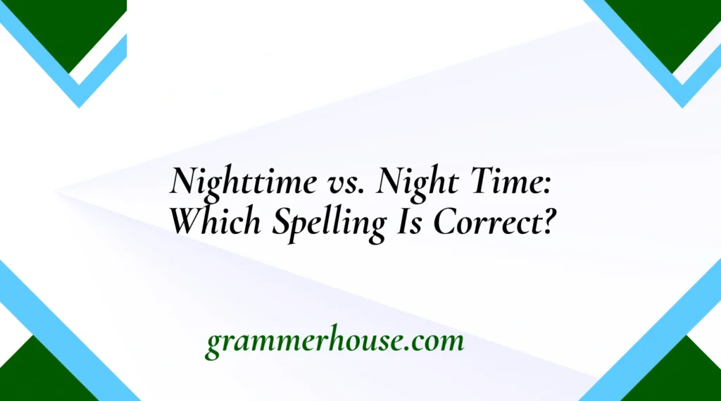 Nighttime vs. Night Time: Which Spelling Is Correct?