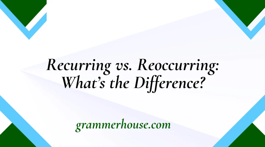 Recurring vs. Reoccurring