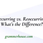 Recurring vs. Reoccurring