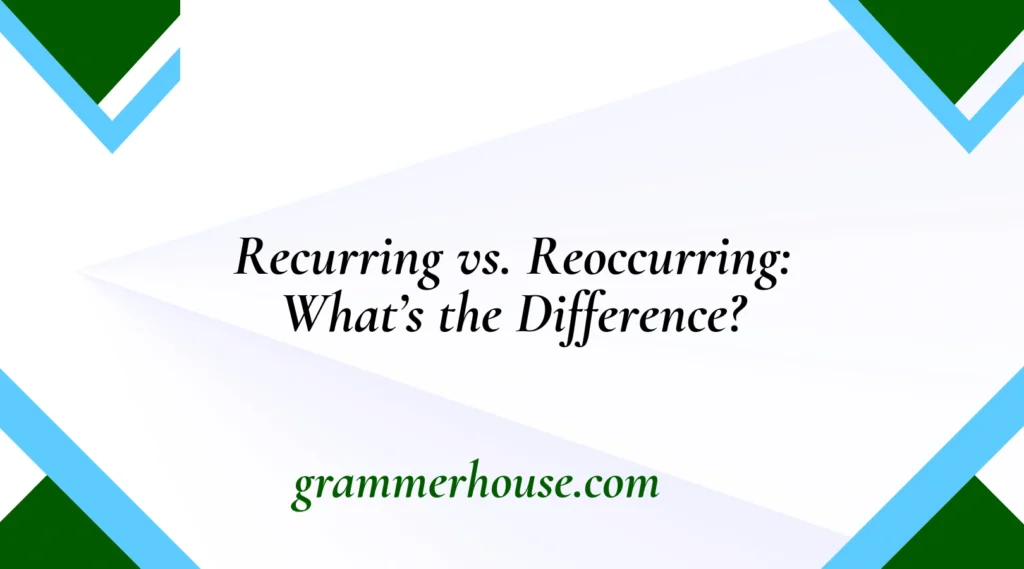 Recurring vs. Reoccurring