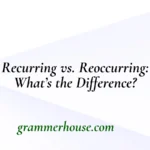 Recurring vs. Reoccurring