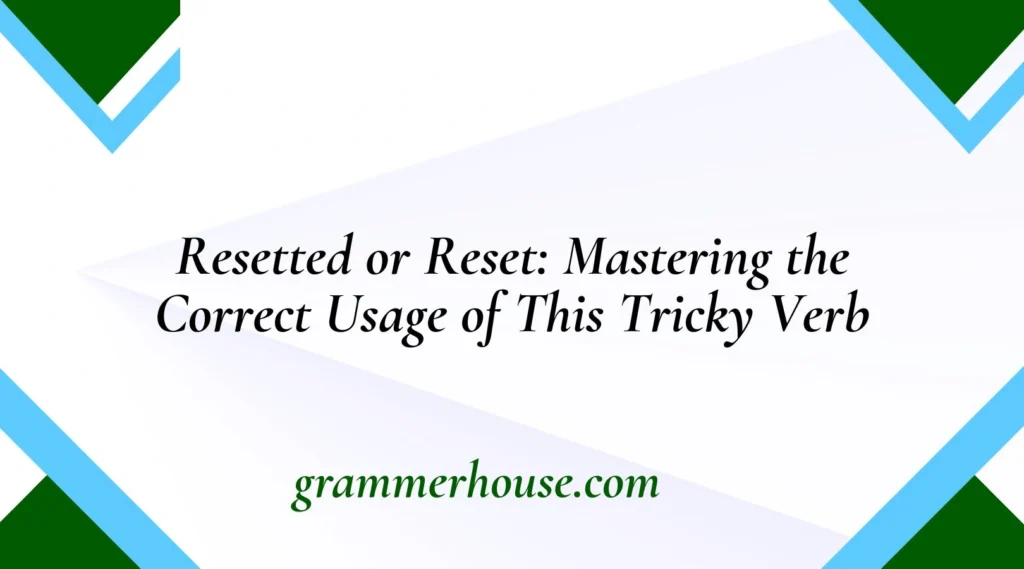 Resetted or Reset