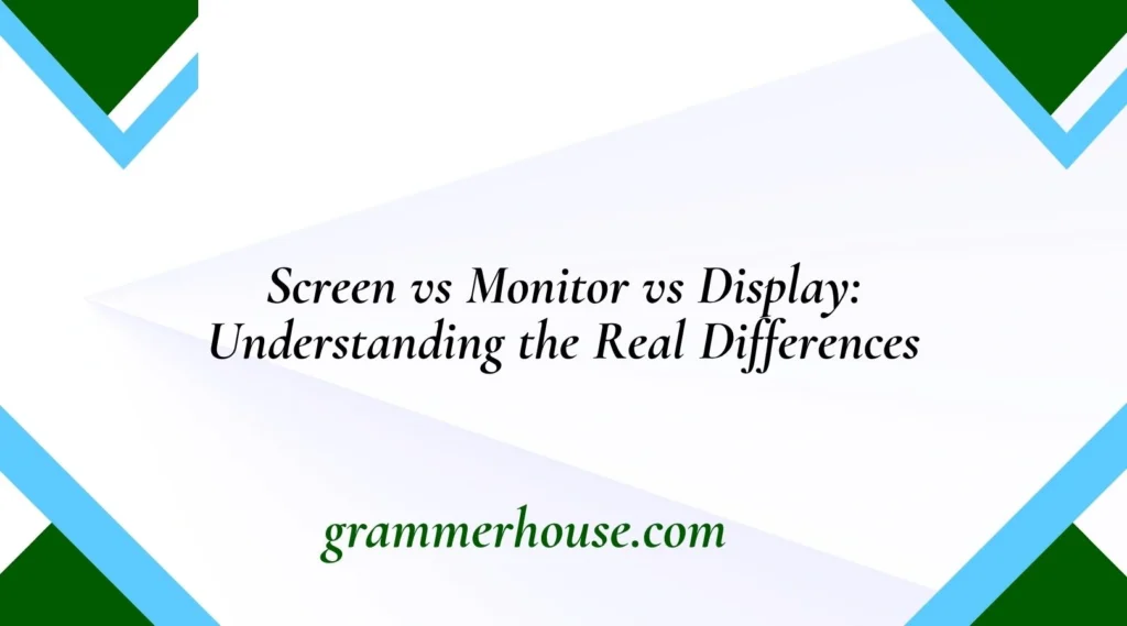 Screen vs Monitor vs Display