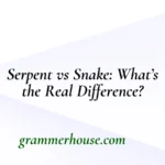 Serpent vs Snake