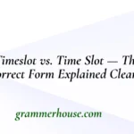 Timeslot vs. Time Slot