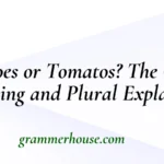 Tomatoes or Tomatos